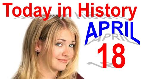 april eighteen|Events in History on April 18 .